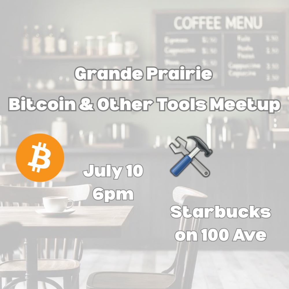 Grande Prairie Bitcoin & Other Tools Meetup