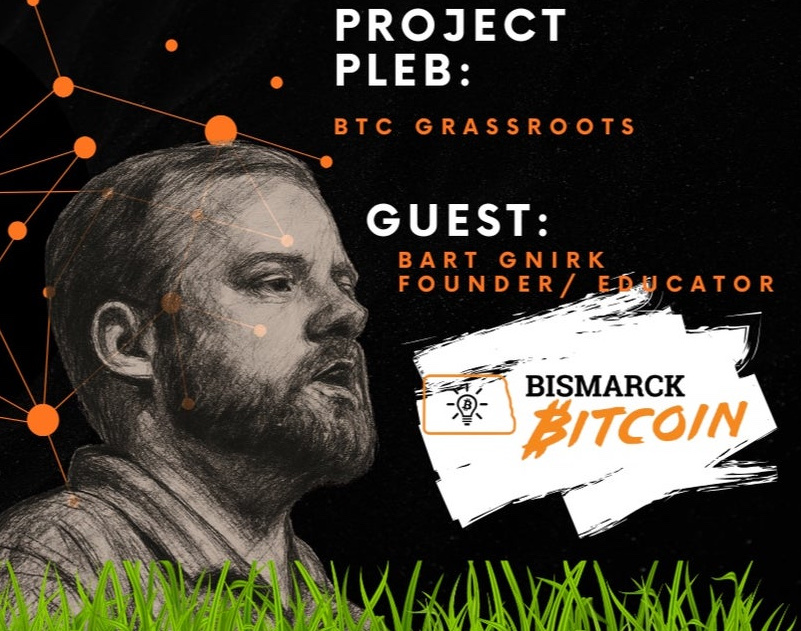 Project Pleb: BTC Grassroots #1 Bart Gnirk, Bismarck Bitcoin (Virtual)