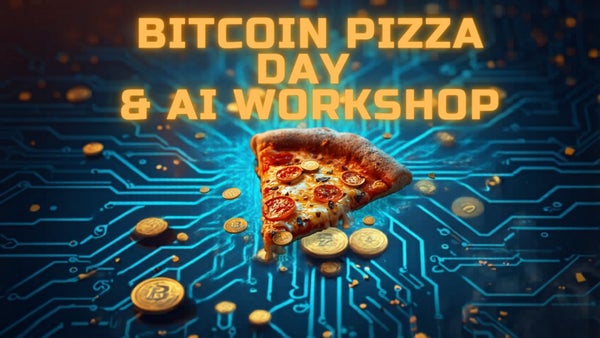 Bitcoin Pizza Day & AI Workshop