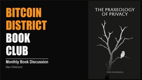 Bitcoin Book Club: The Praxeology of Privacy