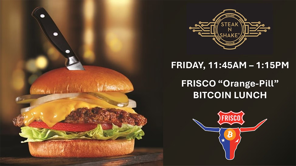 Frisco Bitcoin Orange-Pill Lunch @ Steak ‘n Shake