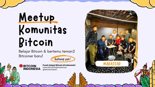 Bitcoin Indonesia Community Meetup Makassar 12 Juli 2026