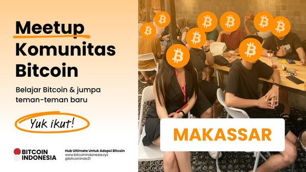 Bitcoin Indonesia Community Meetup Makassar 3 Agustus 2025