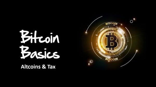 Bitcoin Basics - Altcoins & Tax