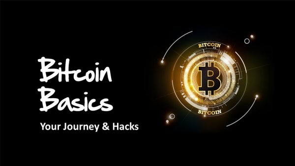 Bitcoin Basics - Your Journey & Hacks