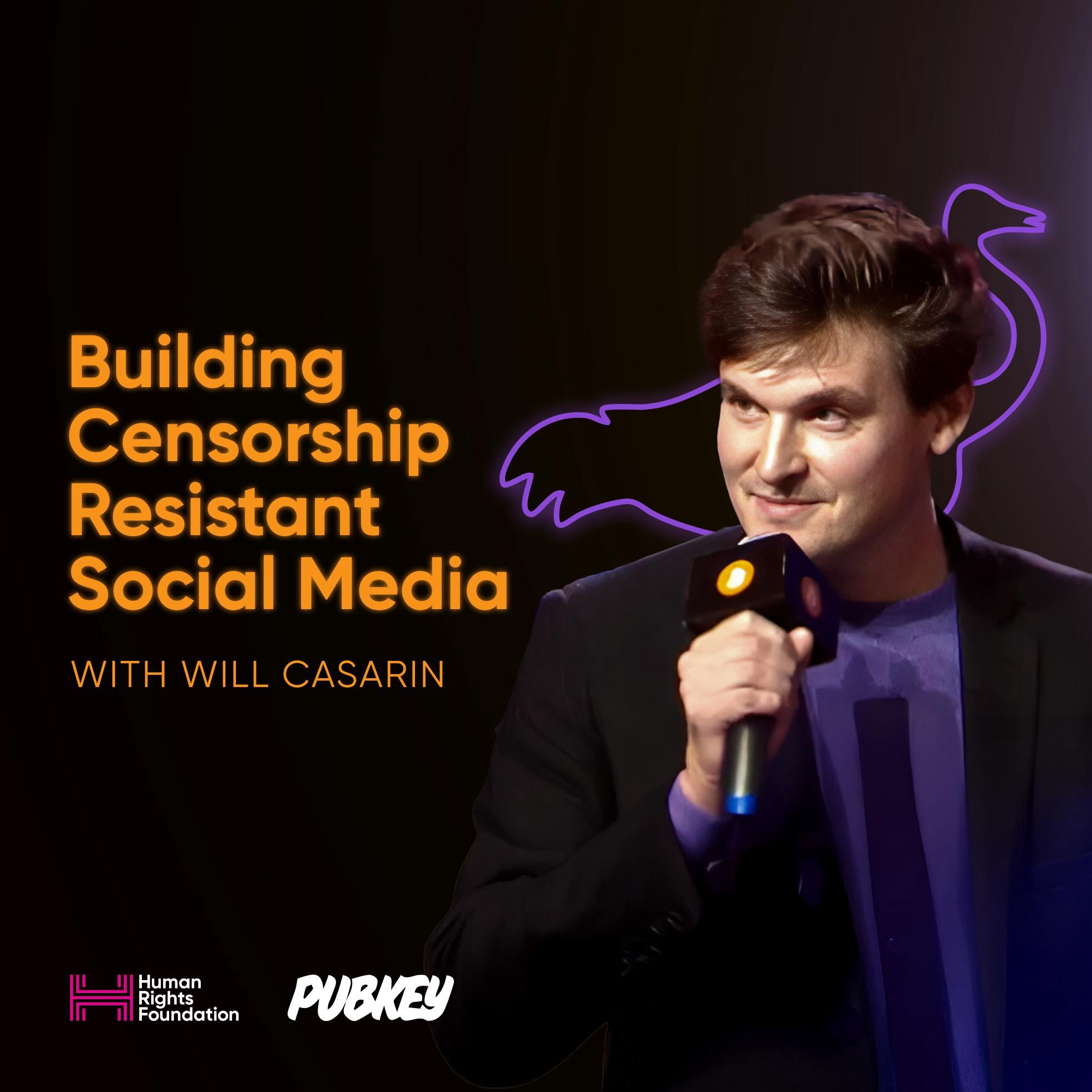 HRF x PubKey: Building Censorship Resistant Social Media w/ Will Casarin