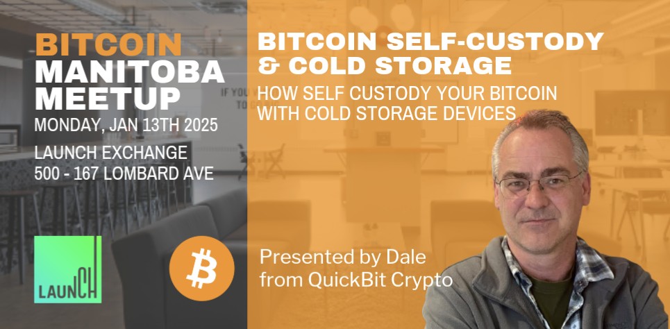 Bitcoin Manitoba January 2025 Meetup - Bitcoin Self Custody & Cold Storagein