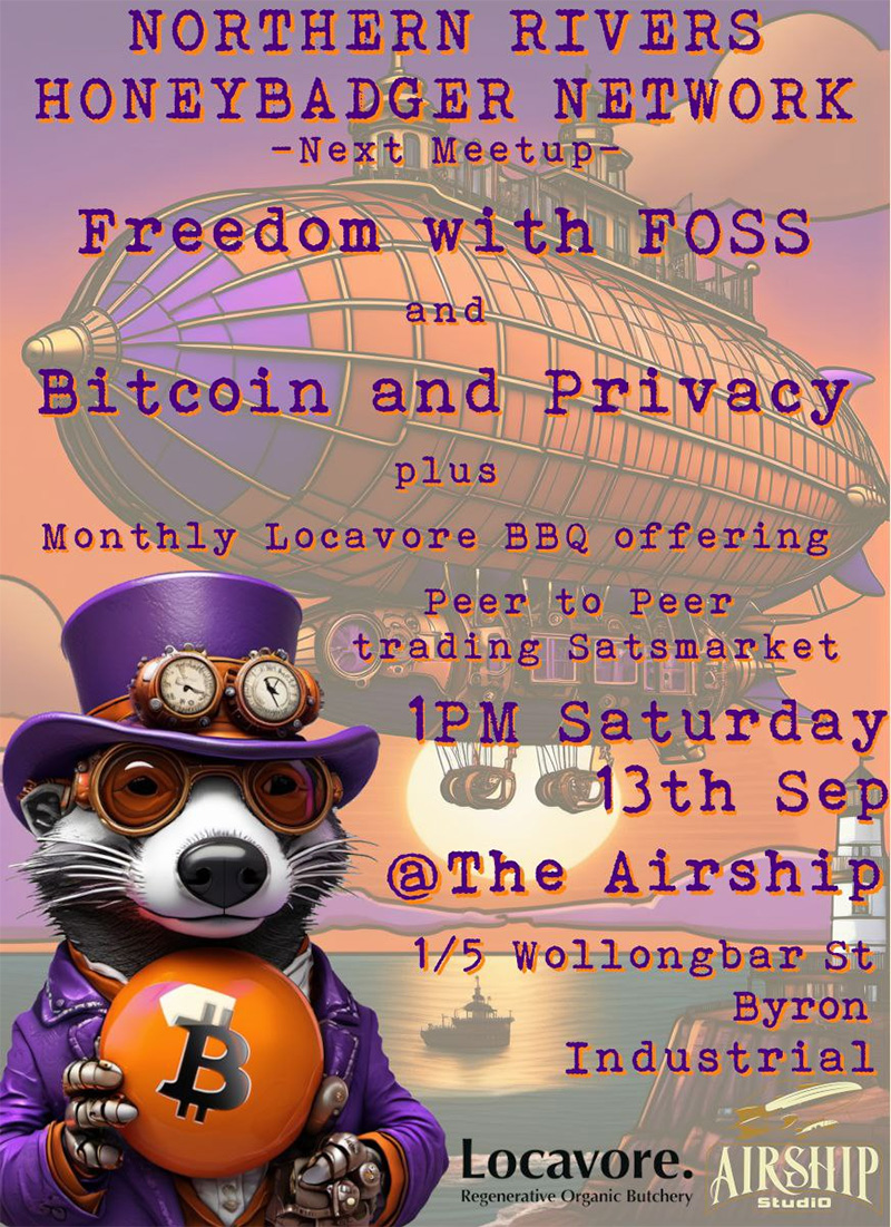 Northern Rivers Honeybadger Network Meetup – Freedom with FOSS + Bitcoin and Privacy