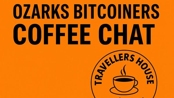 🟠 Ozarks Bitcoiners Coffee Chat ⚡📍 Travellers House Coffee & Tea